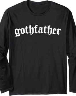 Gothfather Goth Dad Long Sleeve T-Shirt