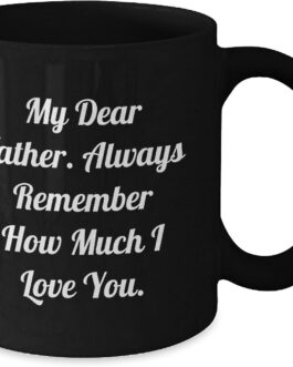 Funny Father Birthday Unique Gifts from Friends, Unique Black Coffee Mug for Dad’s Special Day, ‘My Dear Father…’